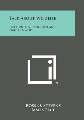 Talk about Wildlife: For Hunters, Fishermen and Nature Lovers