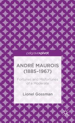 André Maurois (1885-1967): Fortunes and Misfortunes of a Moderate