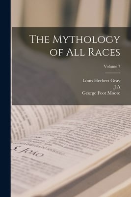 The Mythology of all Races; Volume 7