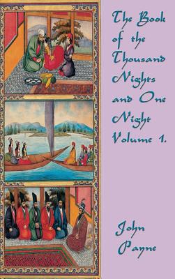 The Book of the Thousand Nights and One Night Volume 1: A Complete Translation of the Arabian Nights