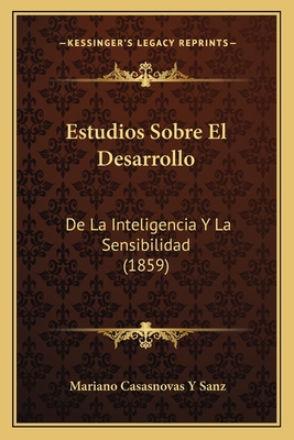 Estudios Sobre El Desarrollo: De La Inteligencia Y La Sensibilidad (1859)