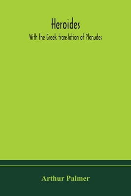Heroides. With The Greek Translation Of Planudes