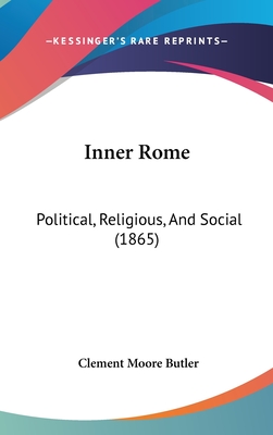Inner Rome: Political, Religious, And Social (1865)