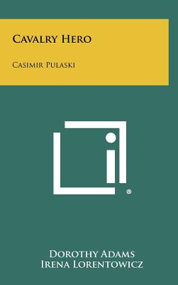Cavalry Hero: Casimir Pulaski