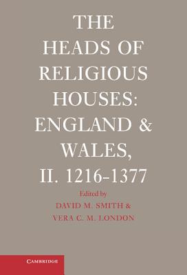 The Heads of Religious Houses: England and Wales, II. 1216 1377