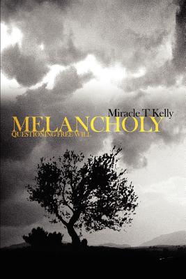 Melancholy: Questioning Free Will