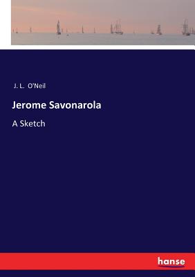 Jerome Savonarola: A Sketch