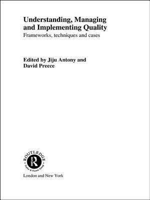 Understanding, Managing and Implementing Quality: Frameworks, Techniques and Cases