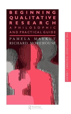Beginning Qualitative Research: A Philosophical and Practical Guide
