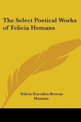 The Select Poetical Works of Felicia Hemans