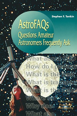 Astrofaqs: Questions Amateur Astronomers Frequently Ask