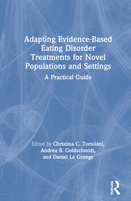 Adapting Evidence-Based Eating Disorder Treatments for Novel Populations and Settings: A Practical Guide