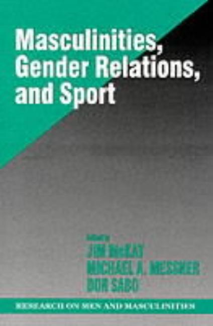 Masculinities, Gender Relations, and Sport