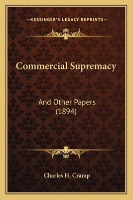 Commercial Supremacy: And Other Papers (1894)