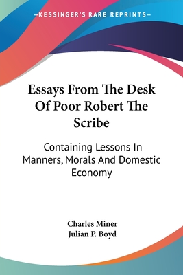 Essays From The Desk Of Poor Robert The Scribe: Containing Lessons In Manners, Morals And Domestic Economy