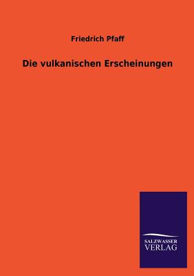 Die vulkanischen Erscheinungen