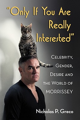 "Only If You Are Really Interested": Celebrity, Gender, Desire and the World of Morrissey