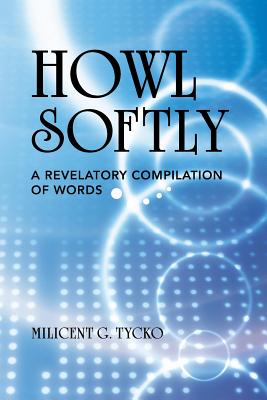 Howl Softly: A Revelatory Compilation of Words