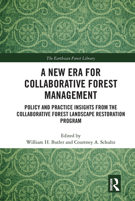 A New Era for Collaborative Forest Management: Policy and Practice insights from the Collaborative Forest Landscape Restoration Program