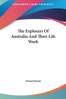 The Explorers Of Australia And Their Life Work
