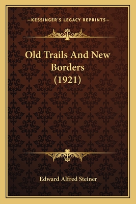 Old Trails And New Borders (1921)