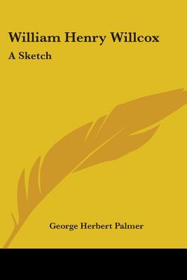 William Henry Willcox: A Sketch