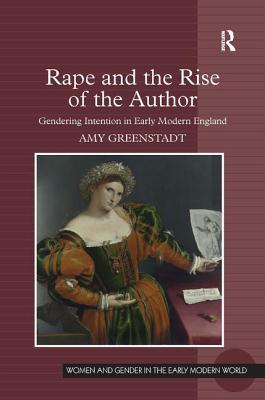 Rape and the Rise of the Author: Gendering Intention in Early Modern England