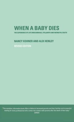 When a Baby Dies: The Experience of Late Miscarriage, Stillbirth and Neonatal Death