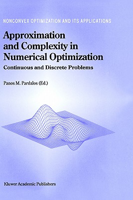 Approximation and Complexity in Numerical Optimization: Continuous and Discrete Problems