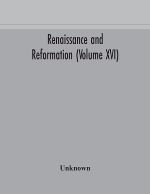 Renaissance And Reformation (Volume Xvi)