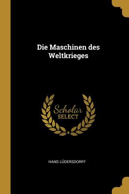 Die Maschinen des Weltkrieges
