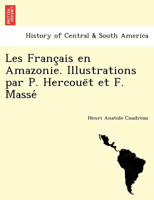 Les Français en Amazonie. Illustrations par P. Hercouët et F. Massé