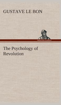 The Psychology of Revolution