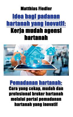 Idea bagi padanan hartanah yang inovatif: Kerja mudah agensi hartanah: Pemadanan hartanah: Cara yang cekap, mudah dan profesional broker hartanah mela