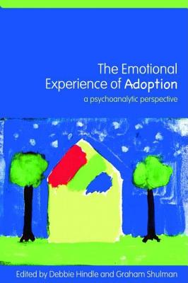 The Emotional Experience of Adoption: A Psychoanalytic Perspective