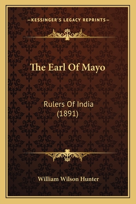 The Earl Of Mayo: Rulers Of India (1891)