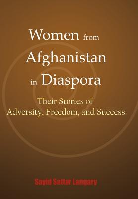 Women from Afghanistan in Diaspora: Their Stories of Adversity, Freedom, and Success