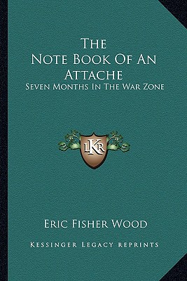 The Note Book Of An Attache: Seven Months In The War Zone