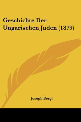 Geschichte Der Ungarischen Juden (1879)
