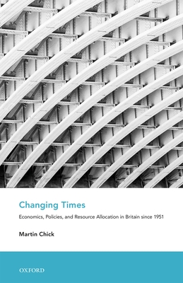Changing Times: Economics, Policies, and Resource Allocation in Britain Since 1951