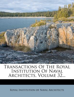 Transactions of the Royal Institution of Naval Architects, Volume 32...
