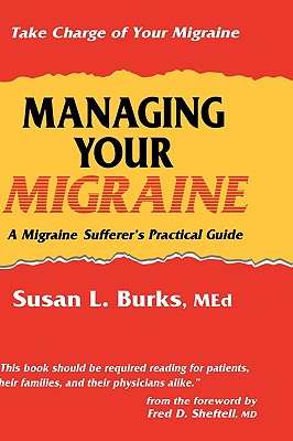 Managing Your Migraine: A Migraine Sufferer's Practical Guide