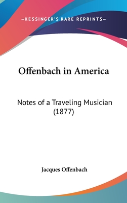 Offenbach in America: Notes of a Traveling Musician (1877)