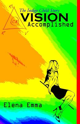 Vision Accomplished: The Indigo Child Story