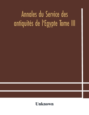 Annales Du Service Des Antiquités De L'Egypte Tome Iii