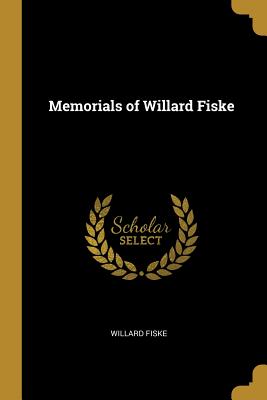 Memorials of Willard Fiske