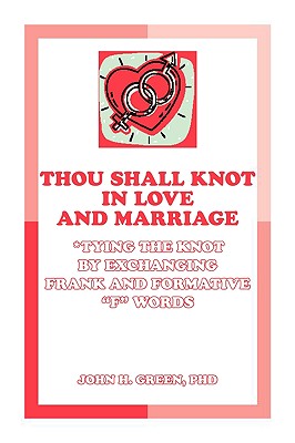 Thou Shall Knot in Love and Marriage: Tying the Knot by Exchanging Frank and Formative F Words