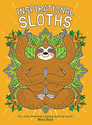 Inspirational Sloths - The Stress Relieving Coloring Book For Adults