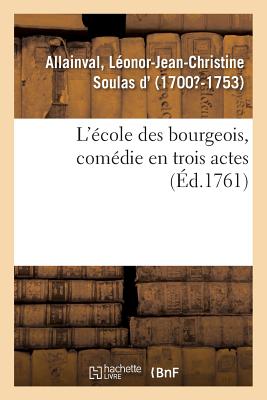 L'École Des Bourgeois, Comédie En Trois Actes