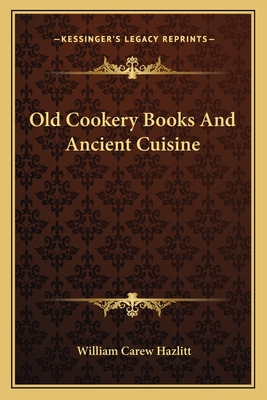 Old Cookery Books and Ancient Cuisine